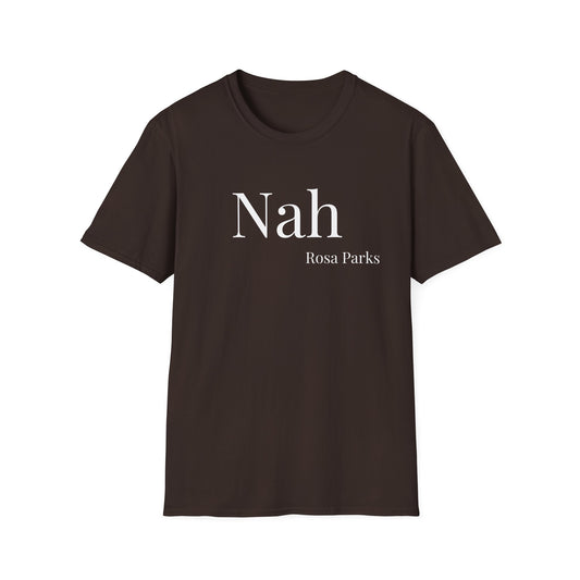 BHM Nah Rosa Parks Casual Statement Tee, Unisex Softstyle T-Shirt for Everyday Wear, Great for Gifts, Birthdays, and Casual Outings