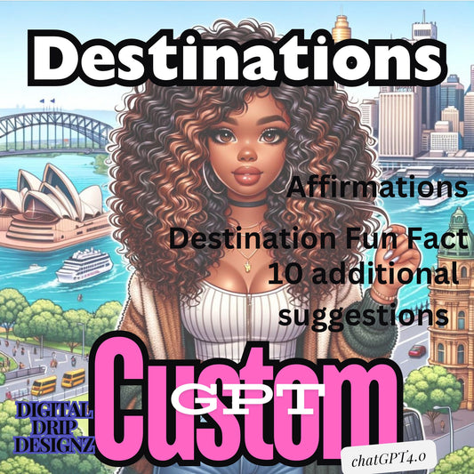 Destinations CUSTOM GPT : Affirmations, Fun Facts, Additional Scenes