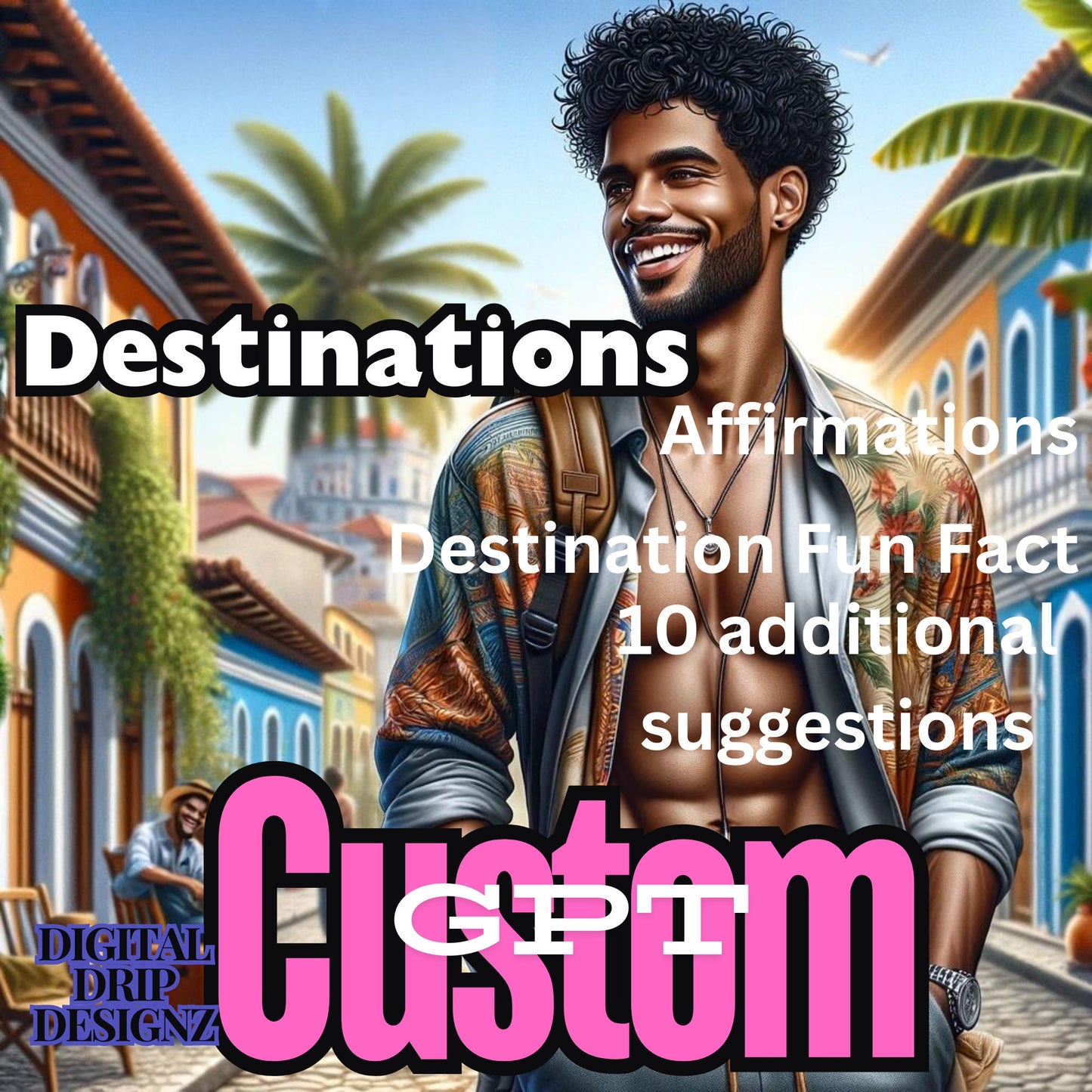 Destinations CUSTOM GPT : Affirmations, Fun Facts, Additional Scenes