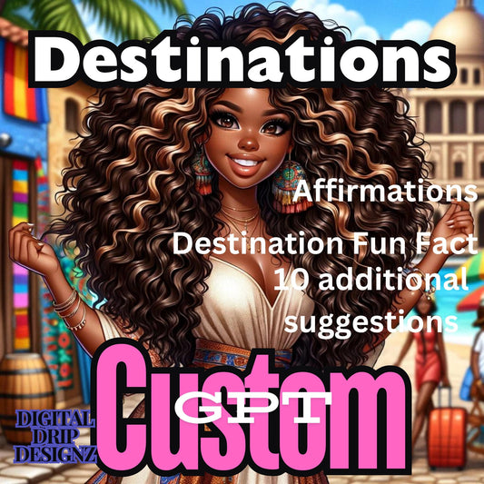 Destinations CUSTOM GPT : Affirmations, Fun Facts, Additional Scenes